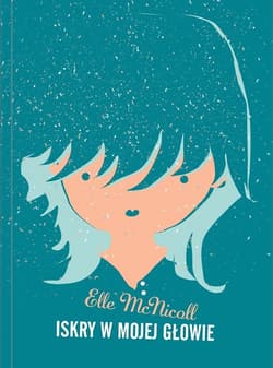 Iskry w mojej głowie - Elle McNicoll
