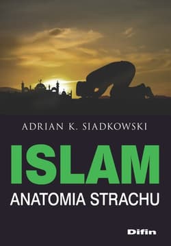 Islam Anatomia strachu - Siadkowski Adrian K.
