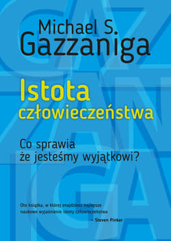 Istota człowieczeństwa - ebook - Gazzaniga Michael S.