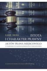 Istota i charakter prawny aktów prawa miejscowego - Sikora Kamil