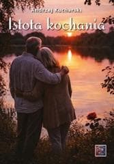 Istota kochania - Andrzej Kucharski