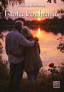 Istota kochania - Andrzej Kucharski