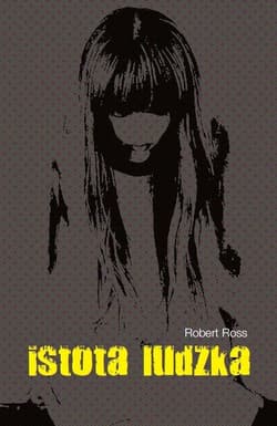 Istota ludzka - Robert Ross