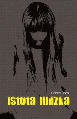 Istota ludzka - Robert Ross