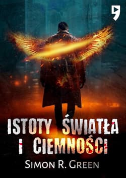 Istoty światła i ciemności - Simon R. Green