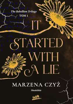 It started with a lie. The rebellion trilogy. Tom 1 - Marzena Czyż
