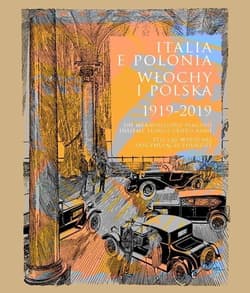 Italia e Polonia (1919-2019). Un meraviglioso viaggio insieme lungo cento anni / Włochy i Polska (19