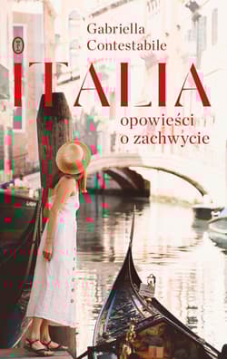 Italia Opowieści o zachwycie - Gabriella Contestabile