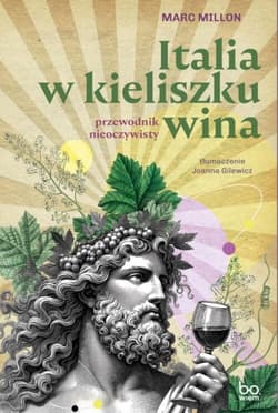 Italia w kieliszku wina Przewodnik nieoczywisty