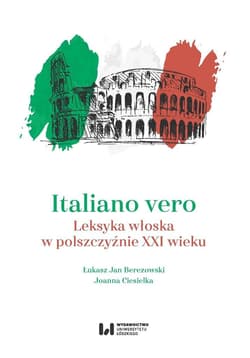 Italiano vero Leksyka włoska w polszczyźnie XXI wieku