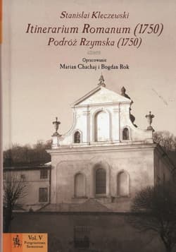 Itinerarium Romanum (1750). Podróż Rzymska (1750) - Stanisław Kleczewski