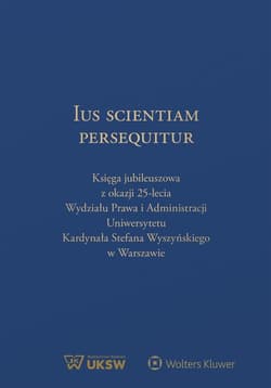 Ius Scientiam Persequitur. Księga jubileuszowa... - Mateusz Badowski, Leszek Karski, Janusz Wesserling