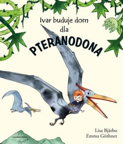 Ivar buduje dom dla pteranodona - Lisa Bjarbo, Gothner Emma