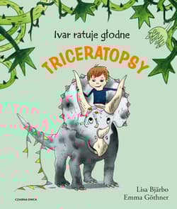 Ivar ratuje głodne triceratopsy - Lisa Bjarbo