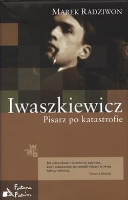 Iwaszkiewicz. Pisarz po katastrofie - Marek Radziwon