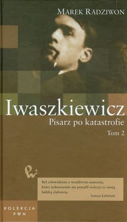 Iwaszkiewicz Pisarz po katastrofie Tom 51 część 2 - Marek Radziwon