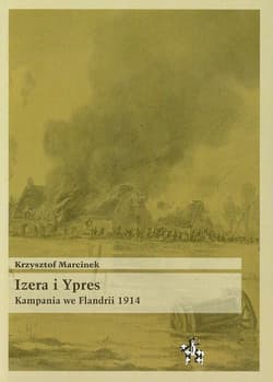 Izera i Ypres Kampania we Flandrii 1914 - Krzysztof Marcinek