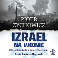 Izrael na wojnie. 100 lat konfliktu z Palestyńczykami - audiobook - Piotr Zychowicz