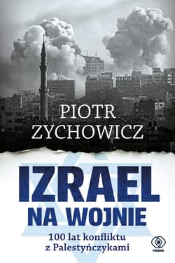 Izrael na wojnie. 100 lat konfliktu z Palestyńczykami - ebook - Piotr Zychowicz