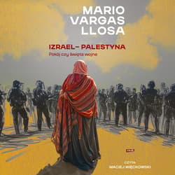Izrael – Palestyna. Pokój czy święta wojna - audiobook