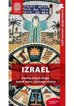 Izrael. Ziemia trzech religii, trzech mórz i jednego słońca. Przewodnik rekreacyjny. Wydanie 1 - ebook