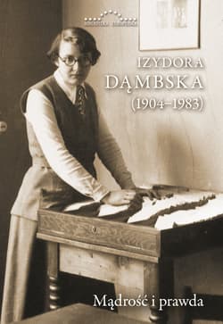 Izydora Dąmbska (1904-1983) Mądrość i prawda - Praca zbiorowa
