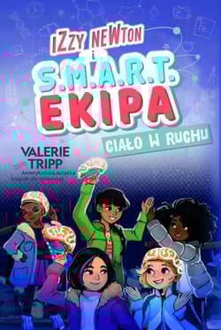 Izzy Newton i S.M.A.R.T. Ekipa. Ciało w ruchu - Valerie Tripp