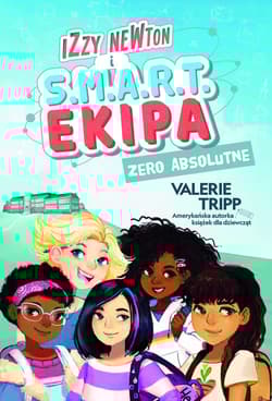 Izzy Newton i S.M.A.R.T. Ekipa. Zero absolutne - Valerie Tripp