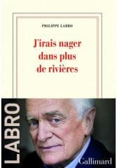J'irais nager dans plus de rivieres - Philippe Labro