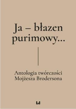 Ja - błazen purimowy… Antologia twórczości Mojżesza Brodersona - Dariusz Dekiert, Irmina Gadowska