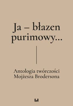 Ja - błazen purimowy… Antologia twórczości Mojżesza Brodersona - Dariusz Dekiert, Irmina Gadowska