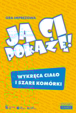 Ja Ci pokażę! Gra imprezowa Wykręca ciało i szare komórki - Szewczyk Michał