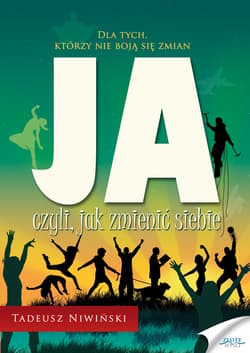 JA czyli, jak zmienić siebie - ebook - Tadeusz Niwiński