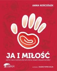 Ja i miłość - Anna Kościołek, Joanna Popek-Solak