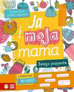 Ja i moja mama Księga pomysłów - Aniela Cholewińska-Szkolik
