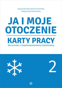 Ja i moje otoczenie Karty pracy dla uczniów z niepełnosprawnością intelektualną Część 2