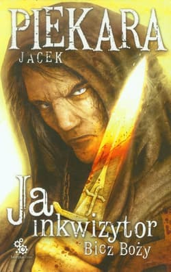 Ja, inkwizytor. Bicz Boży - Jacek Piekara