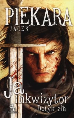 Ja, inkwizytor. Dotyk zła  - Jacek Piekara