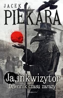 Ja, Inkwizytor. Dziennik czasu zarazy - Jacek Piekara