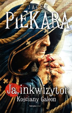 Ja, Inkwizytor. Kościany galeon - Jacek Piekara