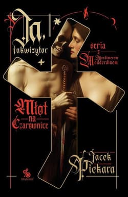 Ja, inkwizytor Młot na czarownice - Jacek Piekara