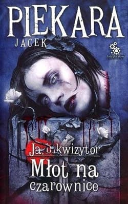 Ja, Inkwizytor. Młot na czarownice - Jacek Piekara