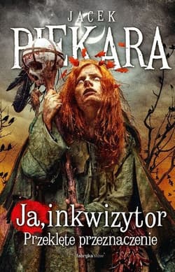 Ja inkwizytor Przeklęte przeznaczenie - Jacek Piekara