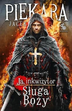 Ja, Inkwizytor. Sługa Boży - Jacek Piekara