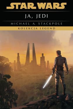 Ja, Jedi. Kolekcja Legend. Star Wars - Stackpole Michael A.