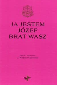 Ja jestem Józef brat wasz Księga pamiątkowa - Chrostowski Waldemar