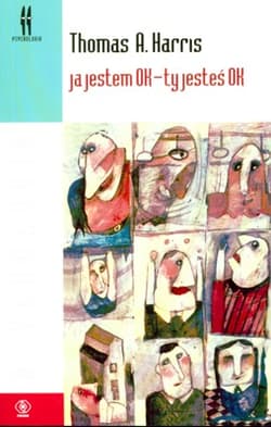 Ja jestem OK - ty jesteś OK - Thomas A.  Harris