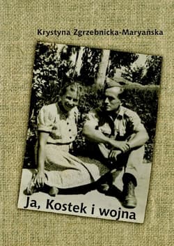 Ja Kostek i wojna - Krystyna Maryańska-Zgrzebnicka