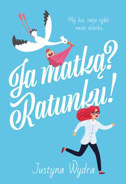 Ja matką? Ratunku! - ebook - Justyna Wydra