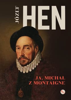 Ja, Michał z Montaigne - Józef Hen